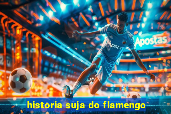 historia suja do flamengo